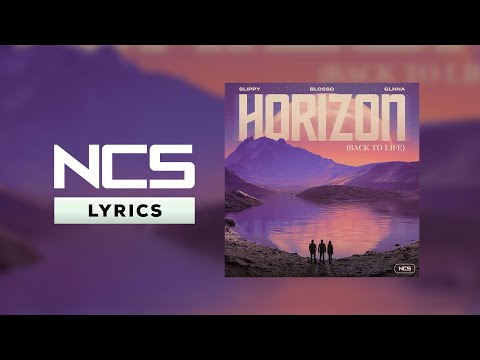 Slippy & Blosso - Horizon (Back To Life) (Feat. GLNNA) [NCS Lyrics]