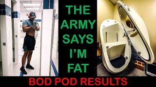 THE ARMY SAYS I’M FAT | MY BOD POD RESULTS