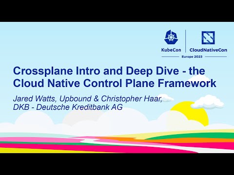 Crossplane Intro and Deep Dive - the Cloud Native Control Plane... - Jared Watts & Christopher Haar