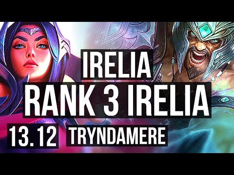 IRELIA vs TRYNDAMERE (TOP) | Rank 3 Irelia, 2.9M mastery, 1400+ games | EUW Challenger | 13.12