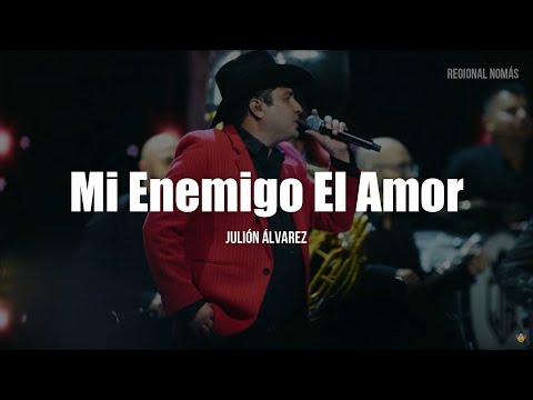 Julion Alvarez - Mi Enemigo El Amor (LETRA)