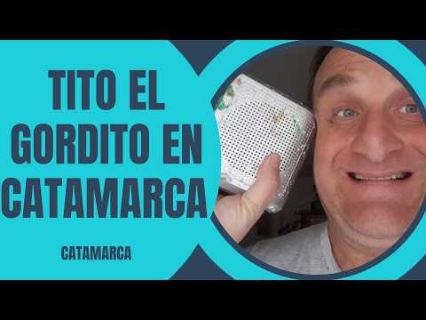 Tito el Gordito en CATAMARCA