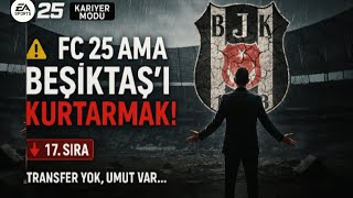 FC 25 ama BEŞİKTAŞ'I KURTARMAK