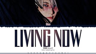 TEN &#39;Living Now&#39; Lyrics (テン Living Now  歌詞) [Color Coded Kan_Rom_Eng] | ShadowByYoongi