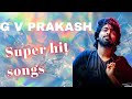 G V Prakash Super Hit Songs Best Of G V Prakash G P Prakash Trending Tamil Songs