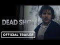 Dead Shot - Official Trailer (2023)
