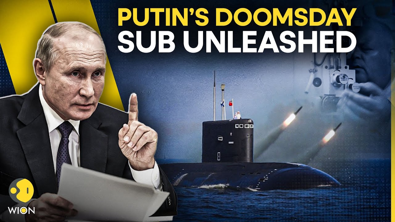 LIVE: Putin Deploys ‘Doomsday Submarine’ Armed With Nuclear Tsunami Drone; World on Edge! | WION
