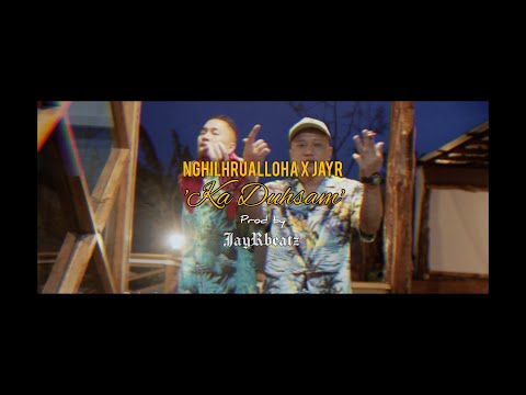 Nghilhrualloha x JayR - Ka Duhsam {Official Music Video}