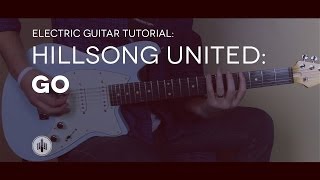Hillsong United - Go - Lead Guitar Tutorial