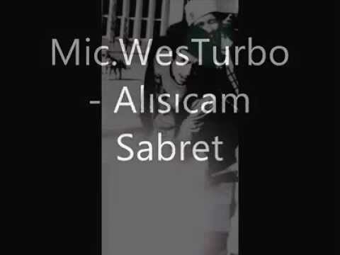 Mic.WesTurbo - Alışıcam Sabret