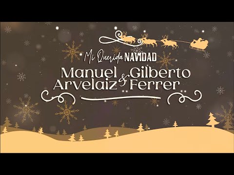 " Mi Querida Navidad " @ManuelArvelaiz & @Gilberto_Ferrer