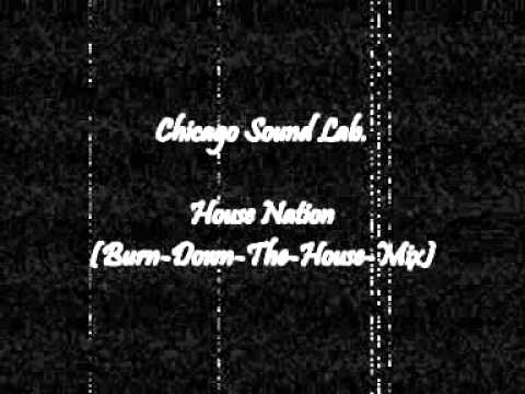 Chicago Sound Lab - House Nation (Burn Down The House Mix)