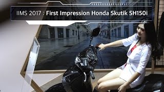 IIMS 2017 : First Impression Honda Skutik SH150i I OTO.COM