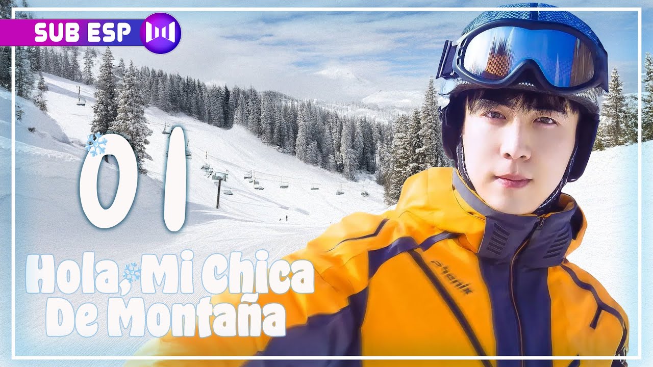 【SUB ESP】Hola, mi chica de montaña EP01 | Hey Pro My Mountain Girl | 我的单板女孩 | SUB ESP
