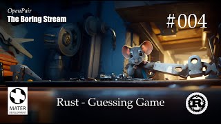 The Boring Stream 004 - Rust Guessing Game (Study With Me)