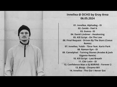Innellea @ OCHO by Gray Area 06.05.2024 with Tracklist