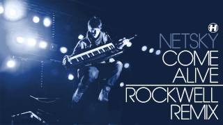 Netsky - Come Alive - Rockwell Remix