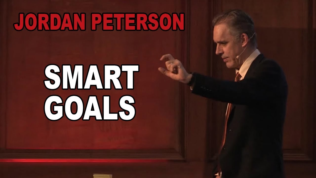 Jordan Peterson: How to Set Goals the Smart Way