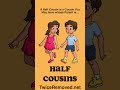 Half Cousins