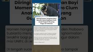 Diringi Suara Tangisan Bayi! Momen Haru Prabowo Cium Anak Prajurit TNI yang Gugur di Lebanon