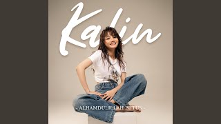 Lirik Lagu Alhamdulillah Putus - Kalin: Aku Tak Patut Menangis Sesali Keputusanmu, Kamu Sulit Setia