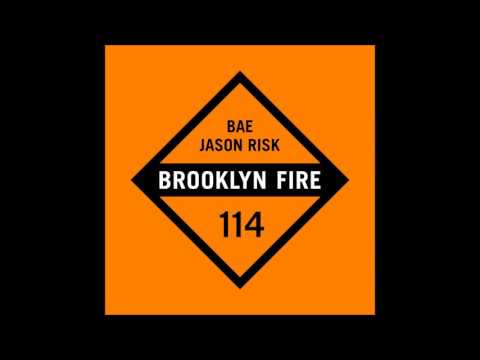 Jason Risk - Bae [Brooklyn Fire]
