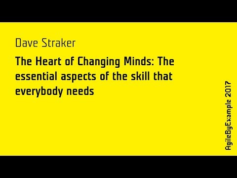 AgileByExample 2017: Dave Straker - The Heart of Changing Minds