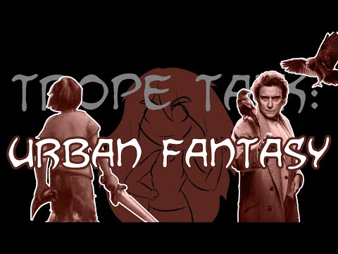 Trope Talk: Urban Fantasy
