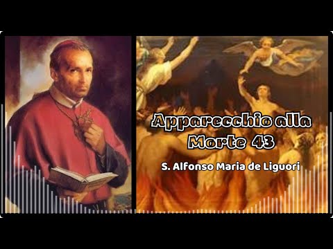 APPARECCHIO ALLA MORTE. Meditazioni di S. Alfonso Maria de Liguori. Capitolo 15 - Punto I