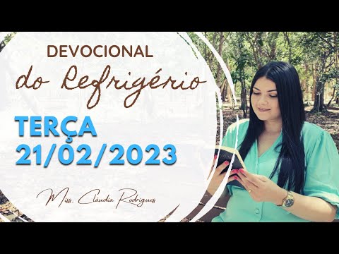 21/02/23 Devocional do Refrigério - reflexão e oração de hoje - Missionária Cláudia Rodrigues.