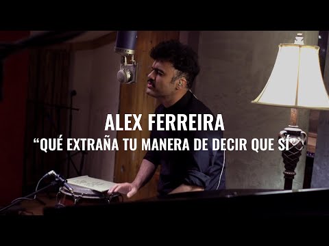 Alex Ferreira - Qué extraña tu manera de decir que sí | El Ganzo Session