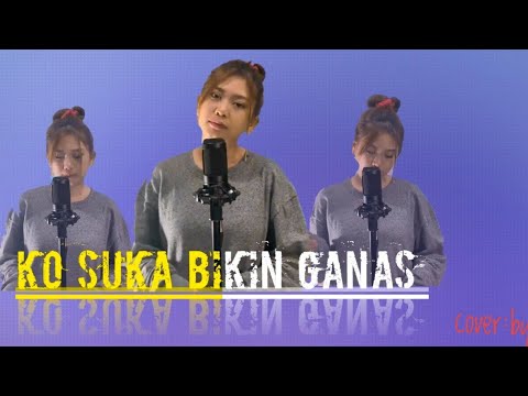 KO-SUKA-BIKIN-GANAS-TAPI-SA-SAYANG(COVER BY EL) Lyrics vidio