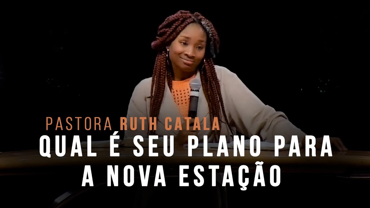 QUAL É SEU PLANO PARA A NOVA ESTAÇÃO | Pastora Ruth Catala  (Pregação)