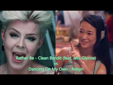 Clean Bandit feat. Jess Glynne & Robyn - Rather Be vs Dancing On My Own