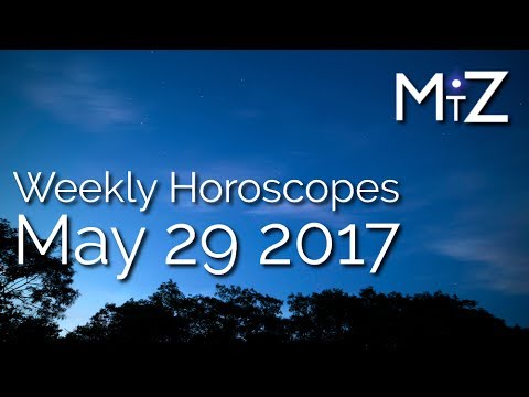 Weekly Horoscopes May 29 to June 4, 2017 - True Sidereal Astrology