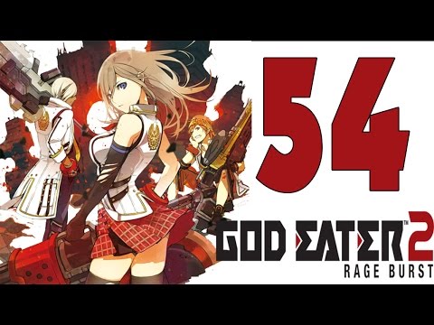 God Eater 2 Rage Burst Gameplay Walkthrough Part 54 - English [1080P 60FPS] [ PC, PS4 , PSVITA]