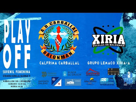 CALFRIMA AD CARBALLAL VS GRUPO LEMACO XIRIA-A PLAY OFF JUV-FEM