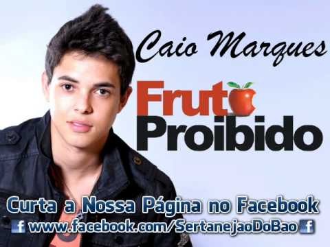 Caio Marques - Fruto Proibido (Lançamento TOP Sertanejo 2013 - Oficial)