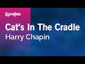 Cat's in the Cradle - Harry Chapin | Karaoke Version | KaraFun