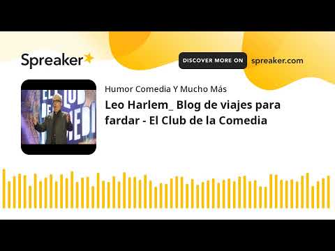 Leo Harlem_ Blog de viajes para fardar - El Club de la Comedia