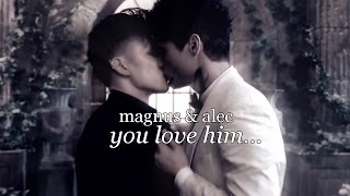 Alec & Magnus - You love him