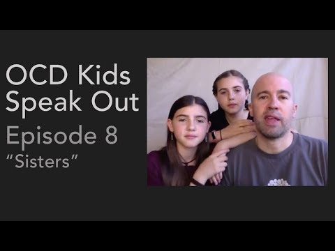 UNSTUCK Kids with OCD Speak Out. ep 8 (Sisters)