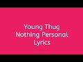 Young Thug Nothing Personal Lyrics