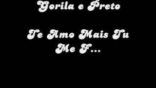 Gorila e Preto-Te amo Mais Tu me Fudeu