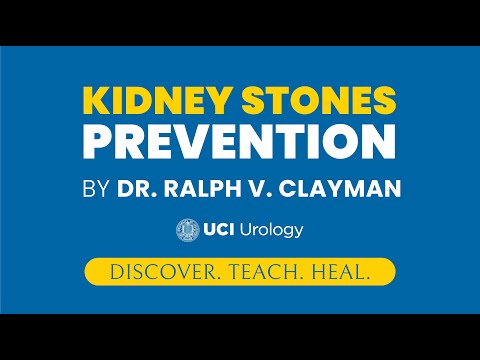 Kidney Stones Prevention by Dr. Ralph V. Clayman - UC Irvine Department of Urology