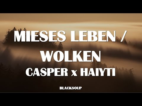 CASPER x HAIYTI - MIESES LEBEN / WOLKEN Lyrics