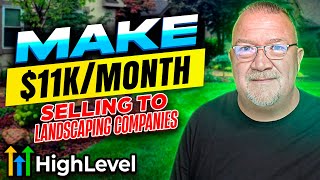 How to Make $11k Selling Services To Landscapers Using GoHighlevel