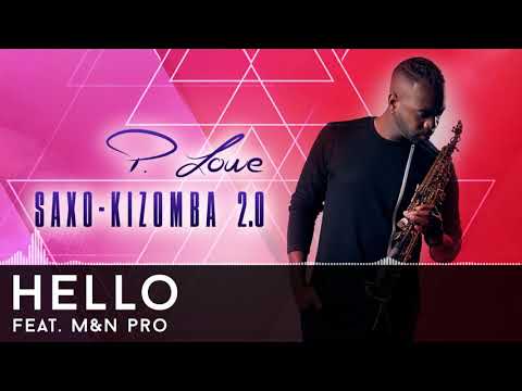 P. Lowe -  Hello feat. M&N Pro - Saxo-Kizomba 2.0 - 2017