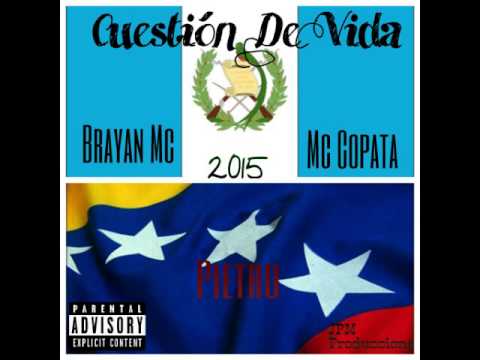 Brayan Mc+Mc Copata- Cuestión De Vida (Ft Pietro)