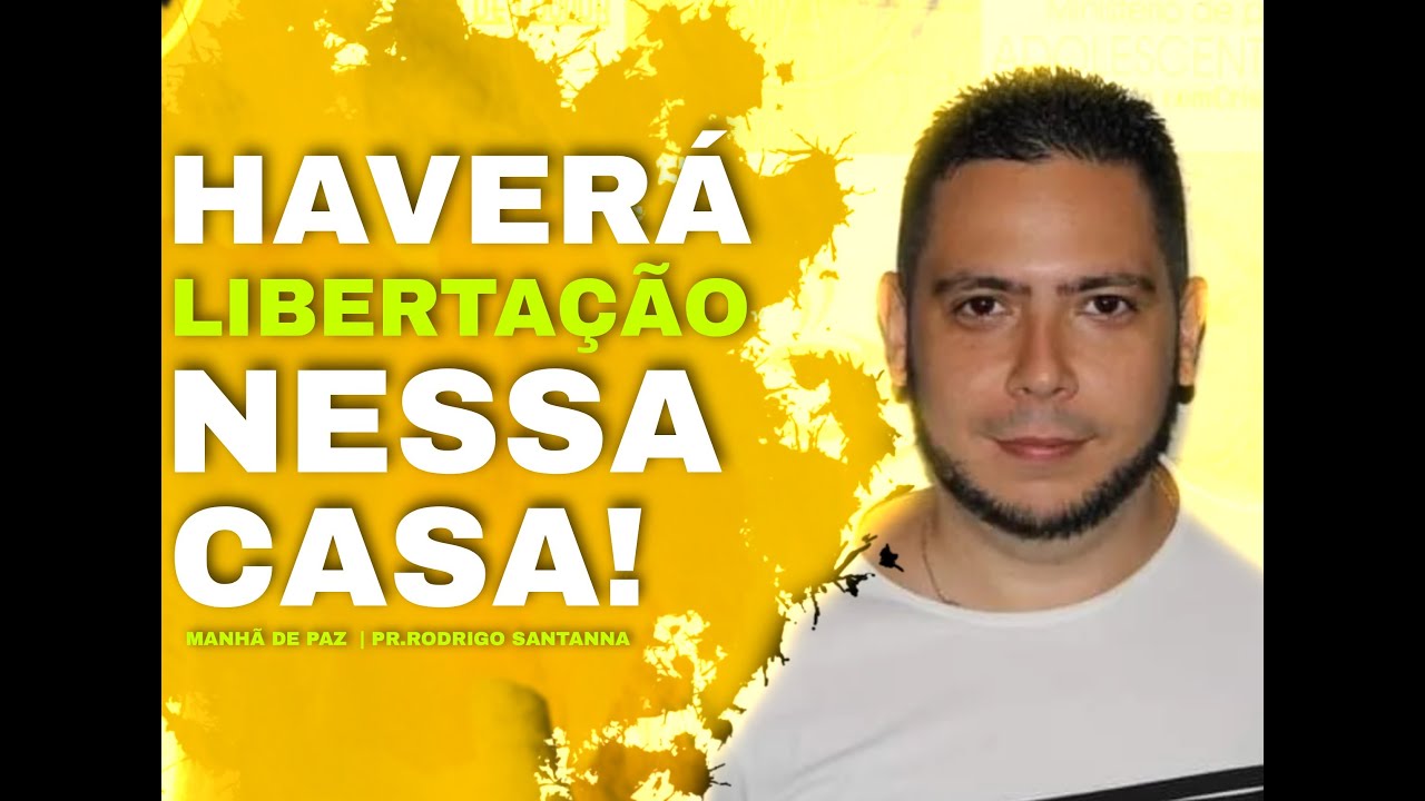 HAVERÁ LIBERTAÇÃO NESSA CASA | MANHÃ DE PAZ | PR.RODRIGO SANTANNA